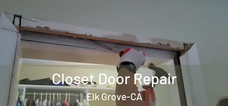  Closet Door Repair Elk Grove-CA