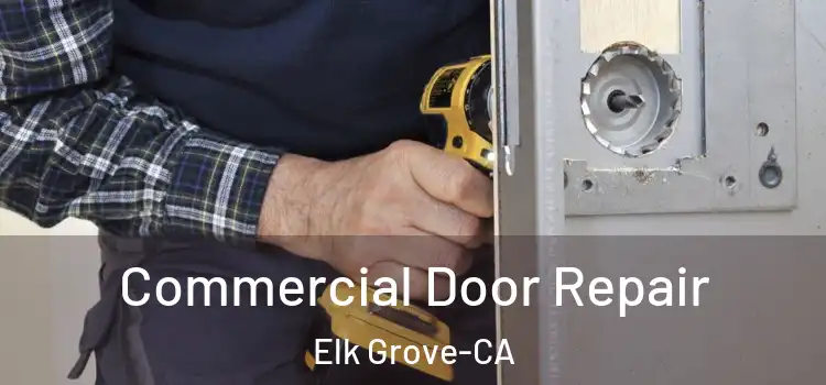  Commercial Door Repair Elk Grove-CA