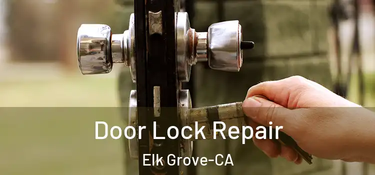  Door Lock Repair Elk Grove-CA