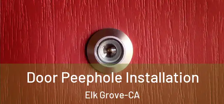 Door Peephole Installation Elk Grove-CA