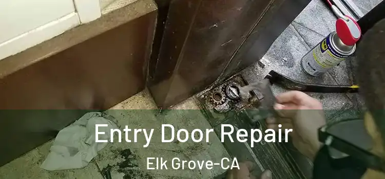  Entry Door Repair Elk Grove-CA