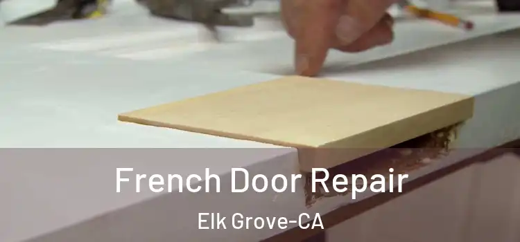  French Door Repair Elk Grove-CA