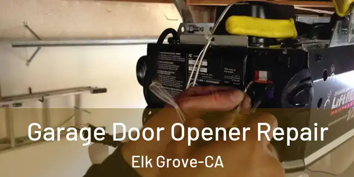  Garage Door Opener Repair Elk Grove-CA