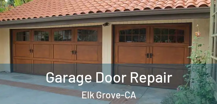  Garage Door Repair Elk Grove-CA