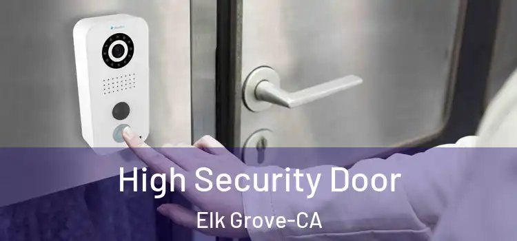 High Security Door Elk Grove-CA