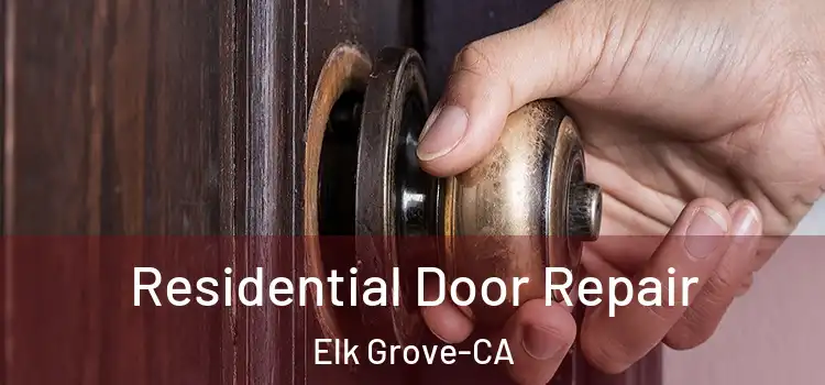  Residential Door Repair Elk Grove-CA