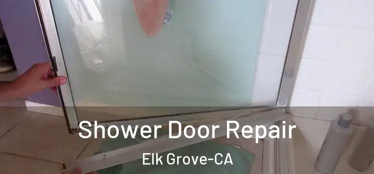  Shower Door Repair Elk Grove-CA