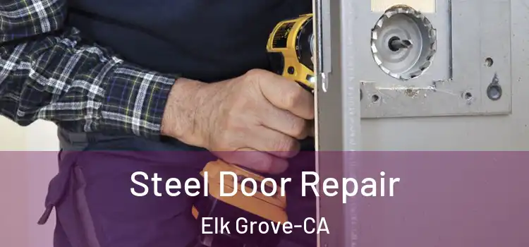  Steel Door Repair Elk Grove-CA